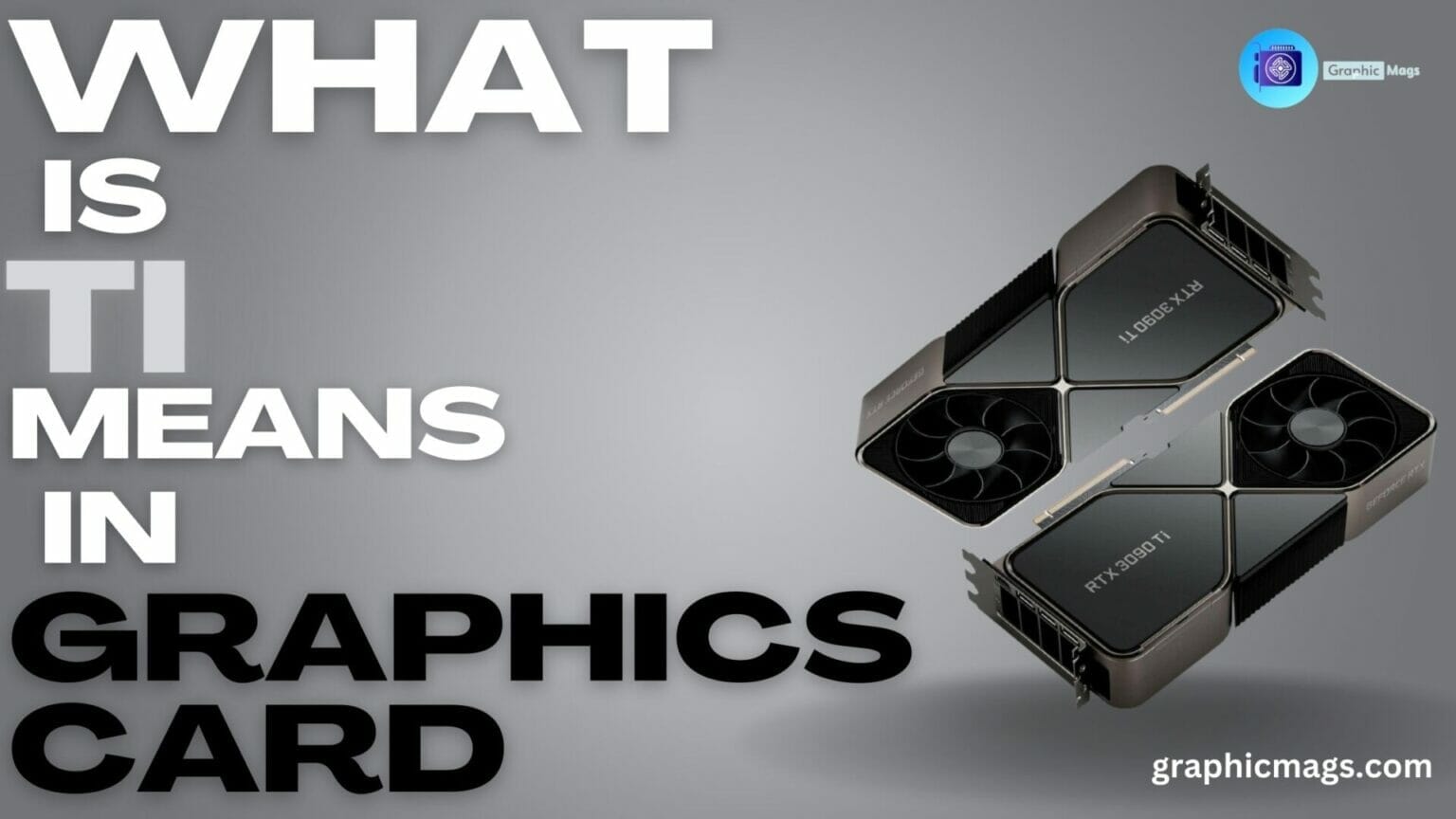 what-is-ti-means-in-graphics-cards-ultimate-guide-graphic-mags